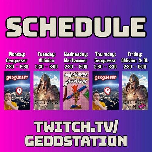 This week's schedule - live now with Geoguessr 

#geoguessr #oblivion #warhammer #warhammer40k #gedds #geddstation