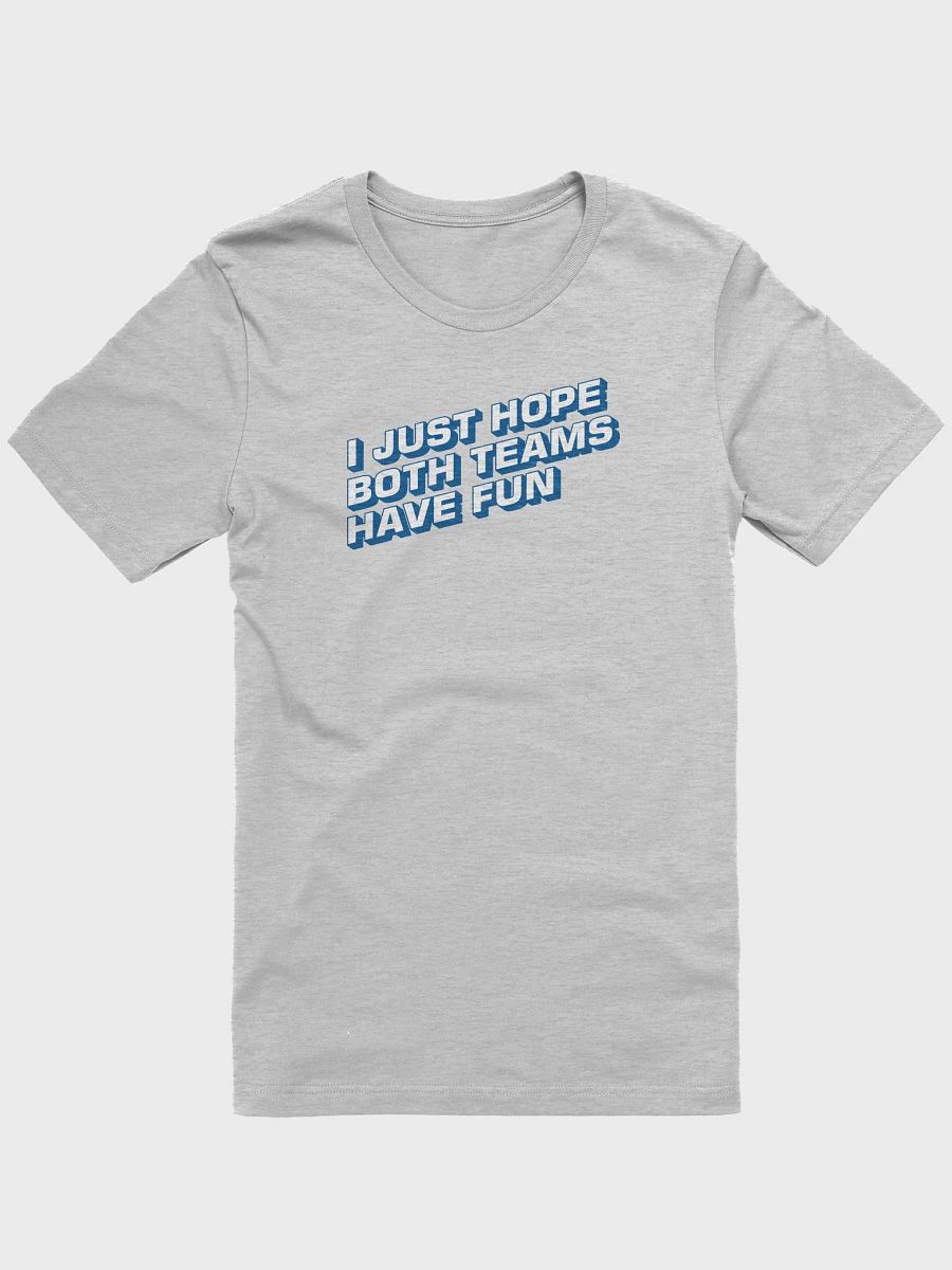 I Just Hope Both Teams Have Fun Football Funny Sport T-Shirt product image (1)
