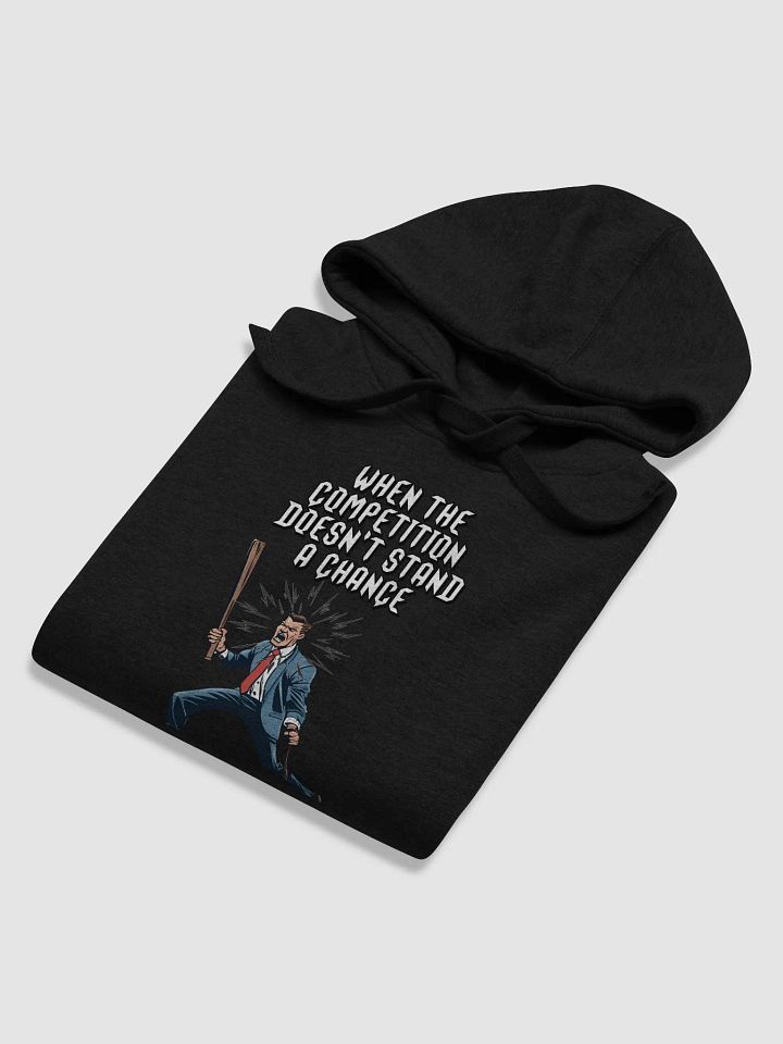 When The Competition Doesn't Stand A Chance - Inspirational Hoodie product image (2)