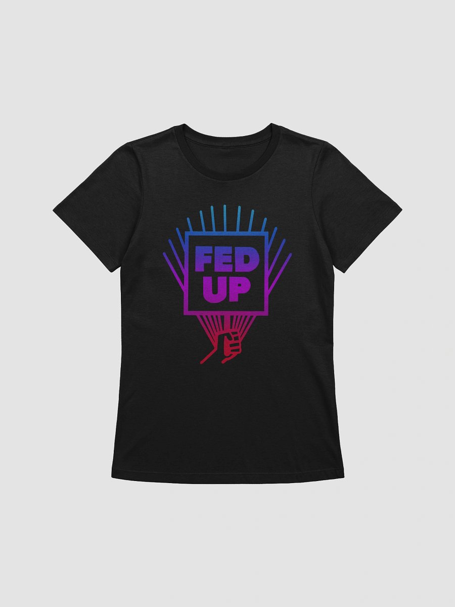 Fed Up Women's Cut T-Shirt product image (1)