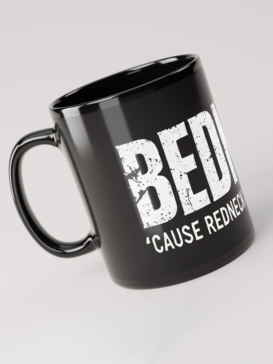 BEDNECK Mug – 'Cause redneck is too much work. product image (5)