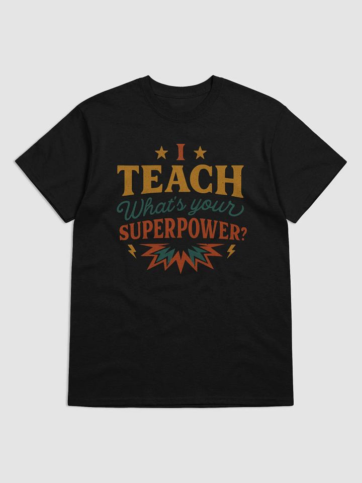 I Teach What’s Your Superpower T-Shirt – Bold Vintage Teacher Tee product image (1)