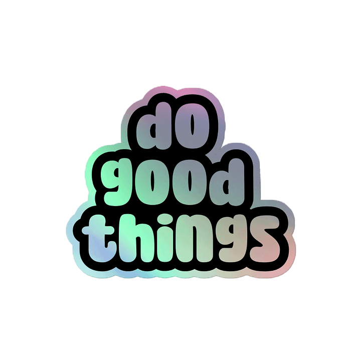 Do Good Things Holographic Sticker product image (2)