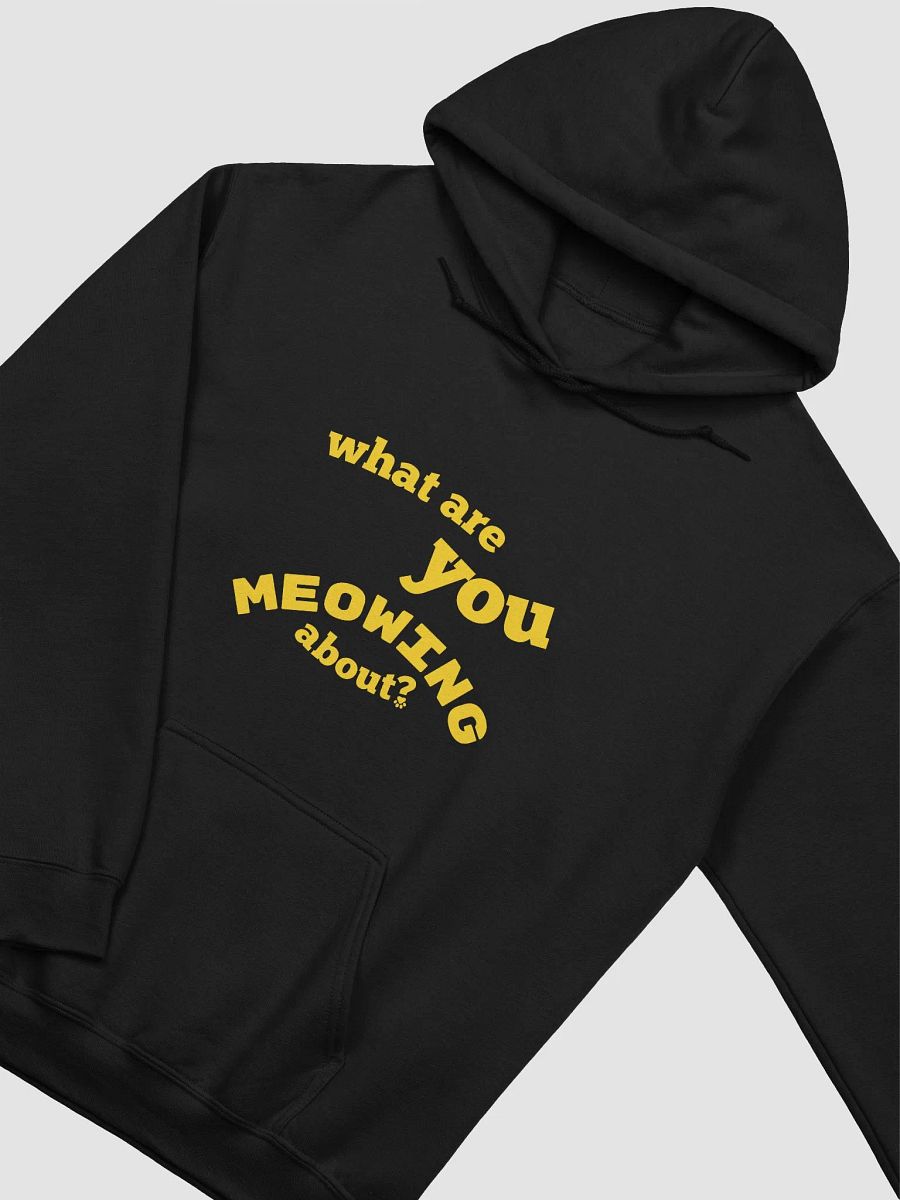 What Are You Meowing About? Hoodie product image (3)