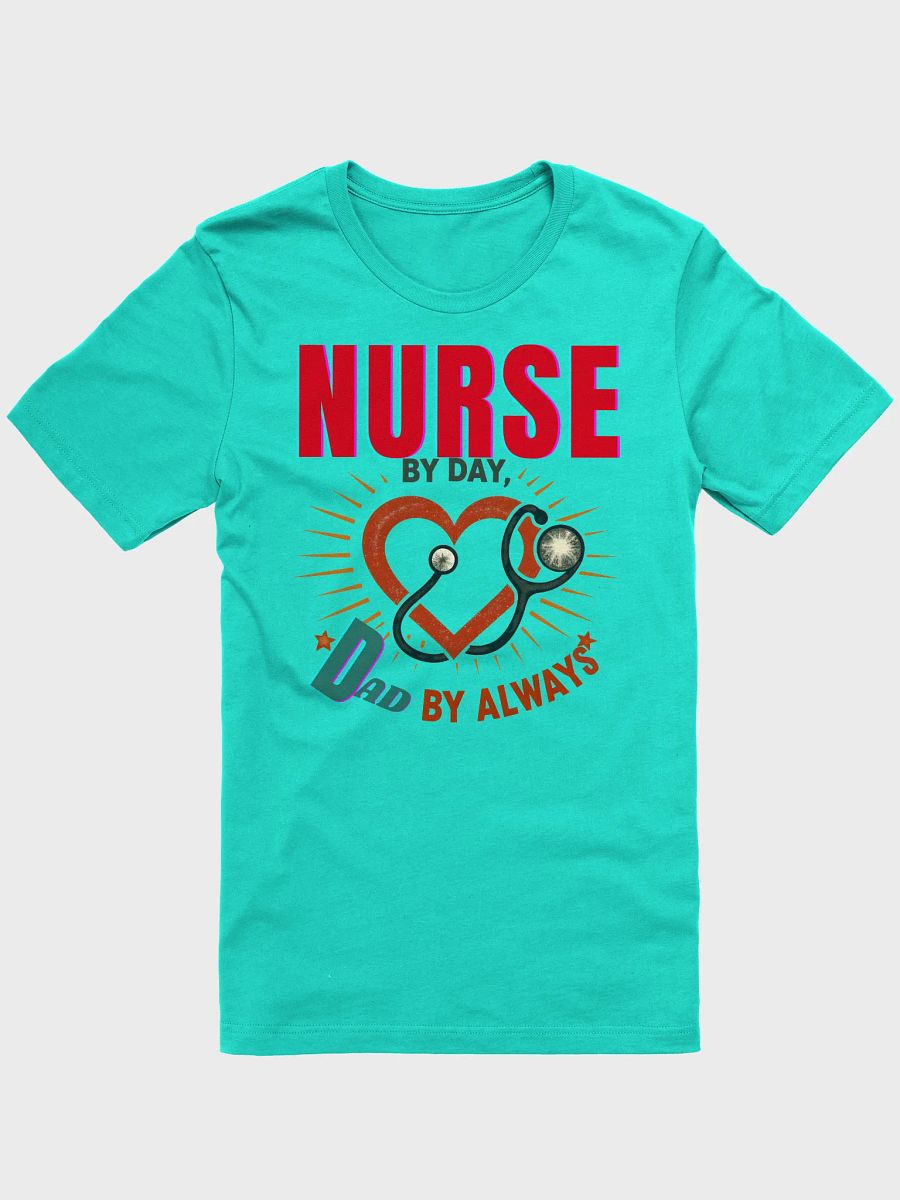 Nurse by Day Dad by Always T-Shirt product image (1)