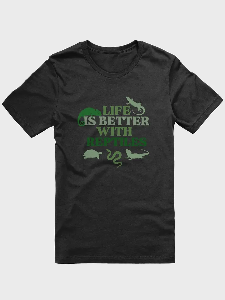 Life is Better With Reptiles T-Shirt - Unisex product image (1)