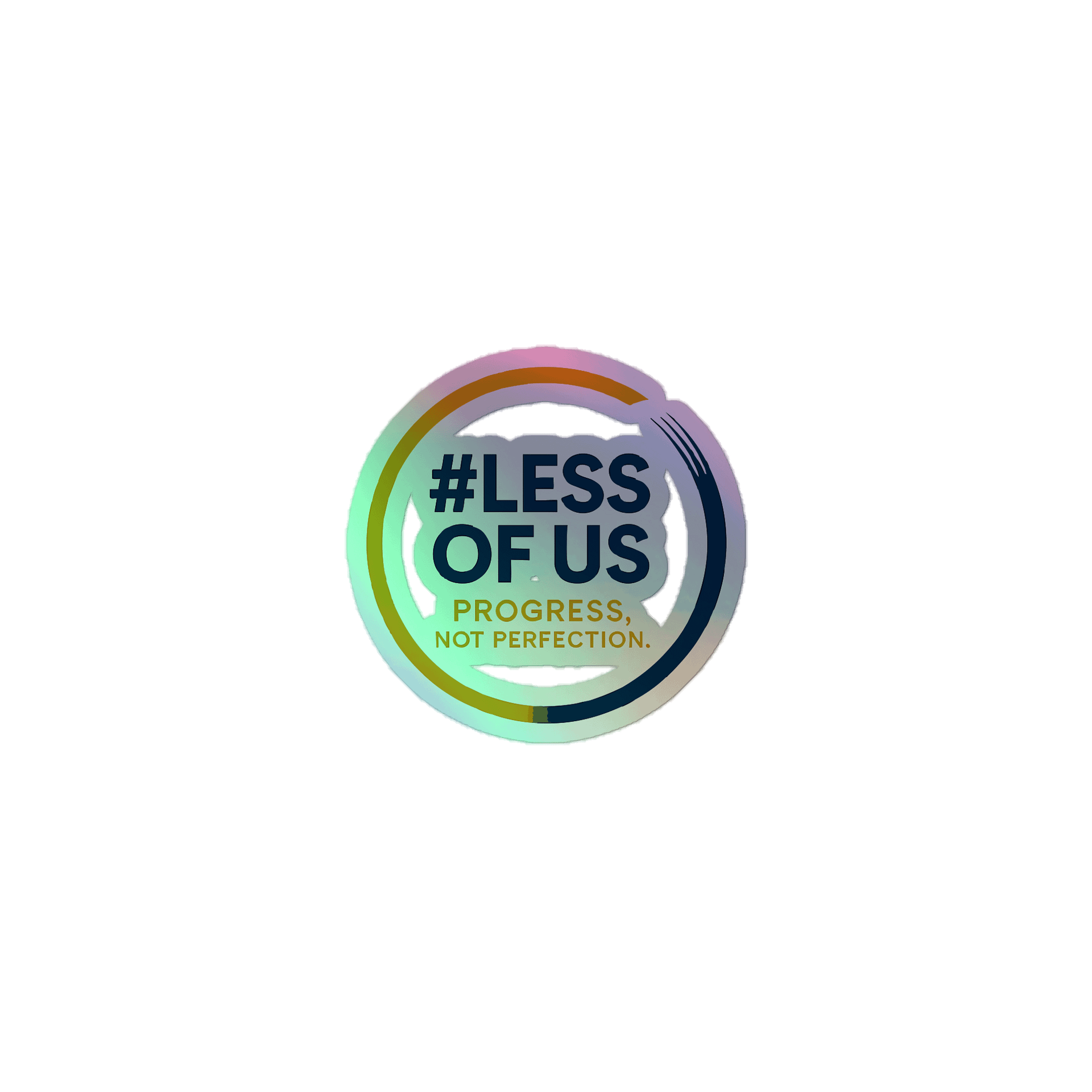 #LessOfUs “Progress, Not Perfection” Holographic Sticker product image (1)