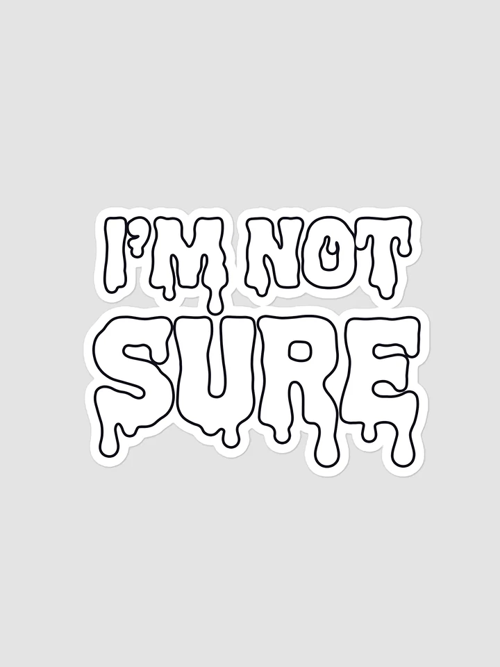 I'm Not Sure Stickers product image (1)