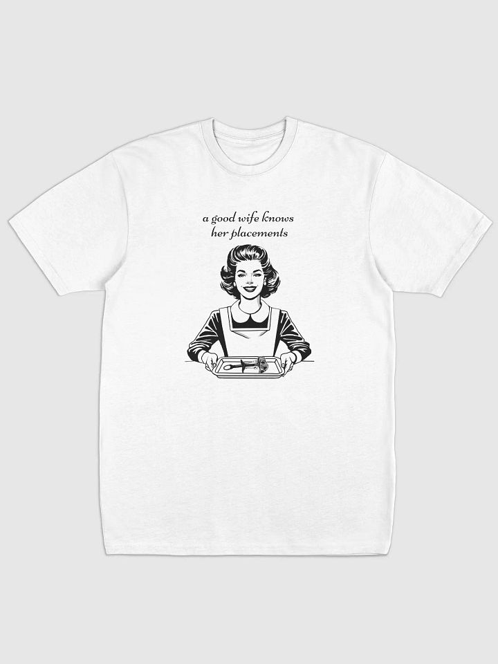 A good wife knows her place(ments) - Premium Tee [Men's Sizing] product image (1)