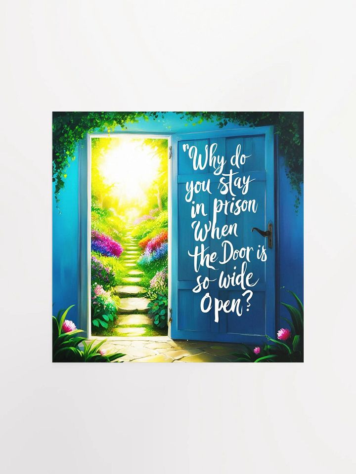 Why do you stay in prison when the door is so wide open? - Enhanced Matte Paper Poster product image (3)