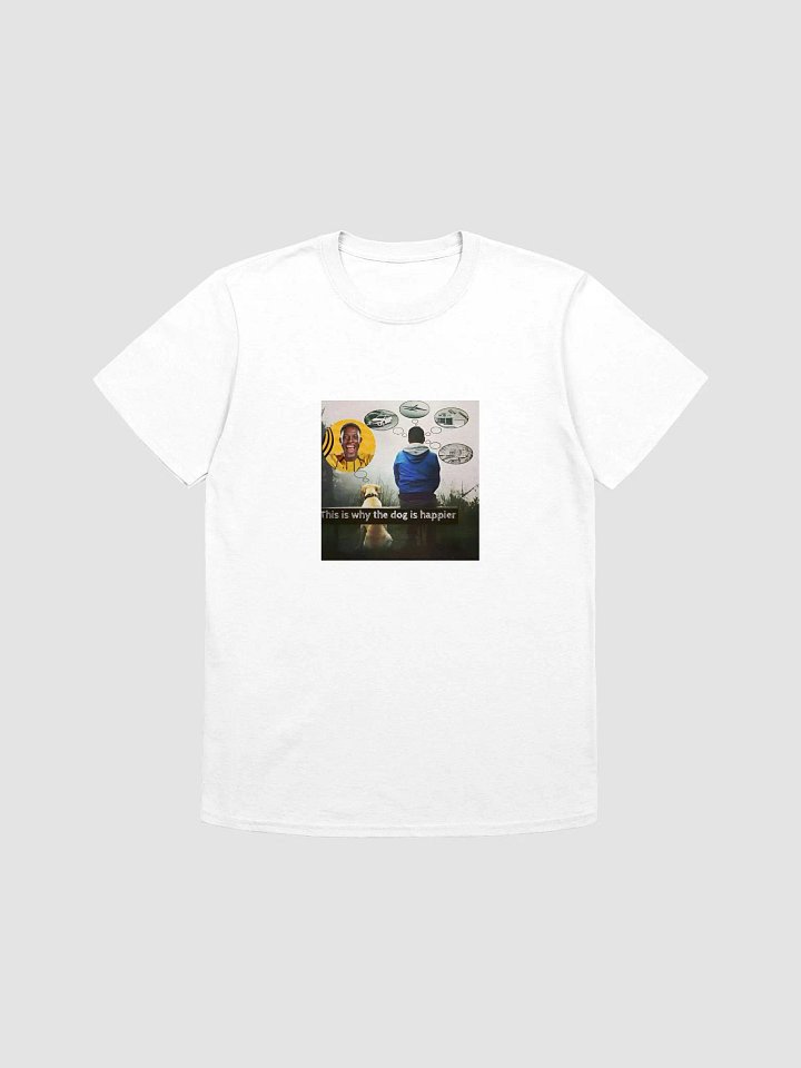 This Is Why The Dog Is Happier T-Shirt product image (7)