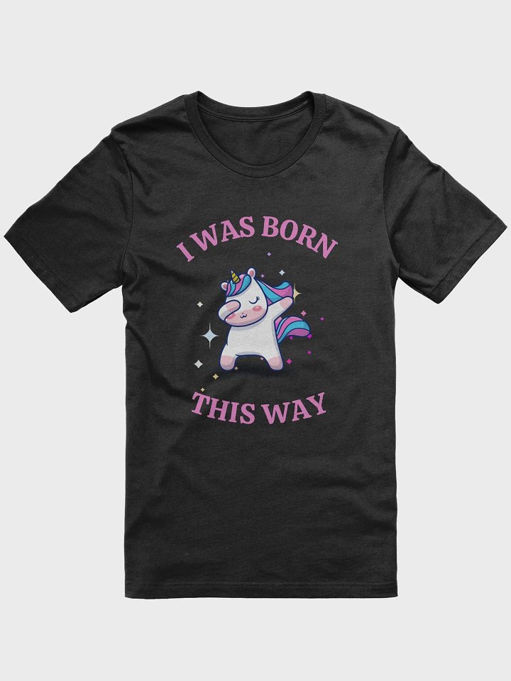 I Was Born This Way T-Shirt product image (1)