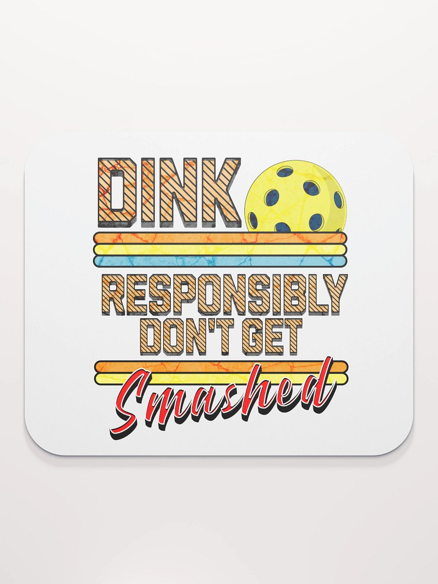 Dink Responsibly Dont Get Smashed Pickleball Mouse Pad product image (2)