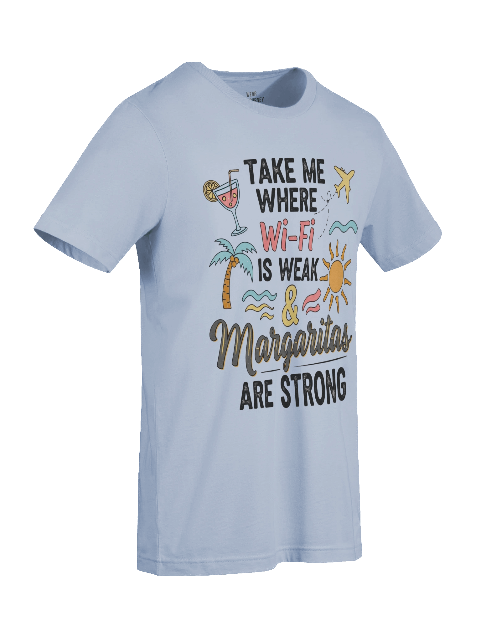 Holiday Mode Traveller Tee - Take Me Where Wi-Fi is Weak & Margaritas are Strong T-Shirt product image (70)