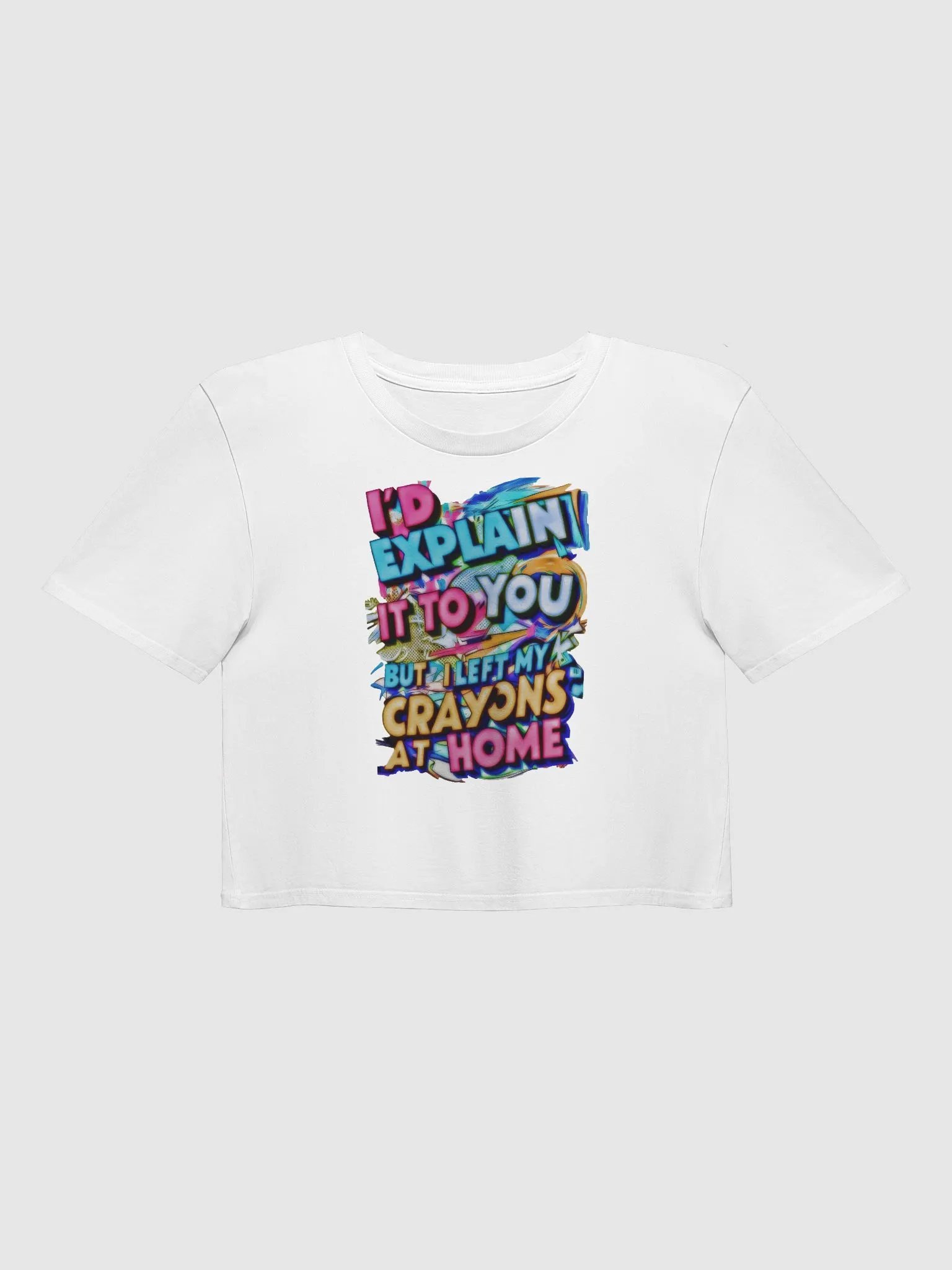 I'd Explain It To You But I Left My Crayons At Home H001 product image (5)