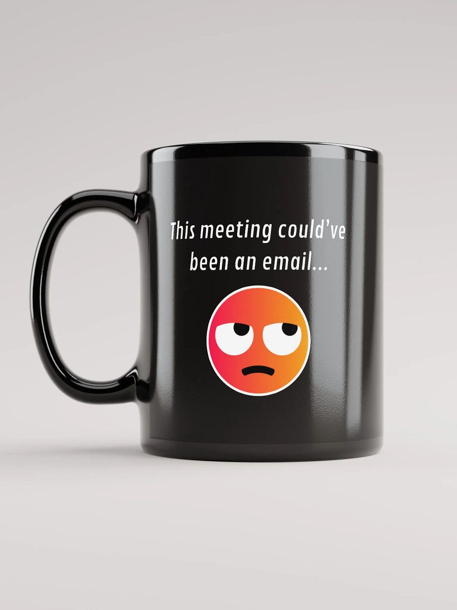 This Meeting Could've Been An Email Mug product image (12)