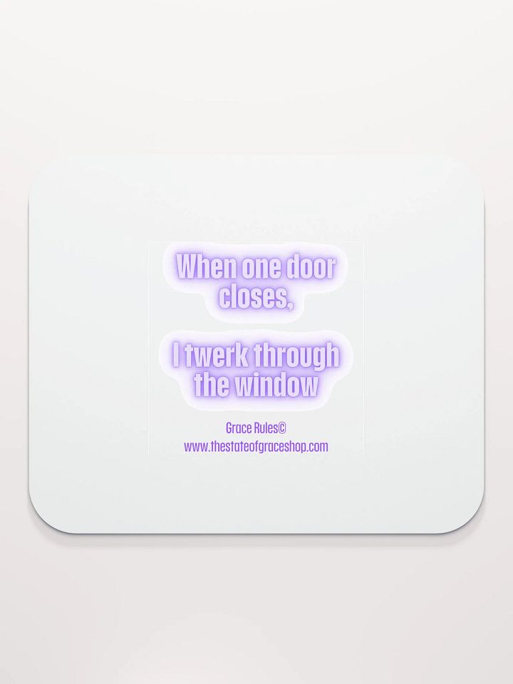FUNNY DESK MATS 4 U - “When one door closes, I twerk through the window.” product image (2)
