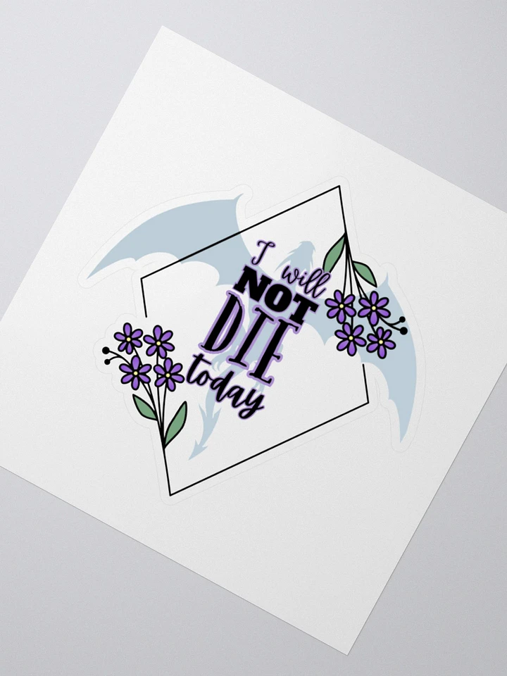 I Will Not Die Today Sticker product image (2)