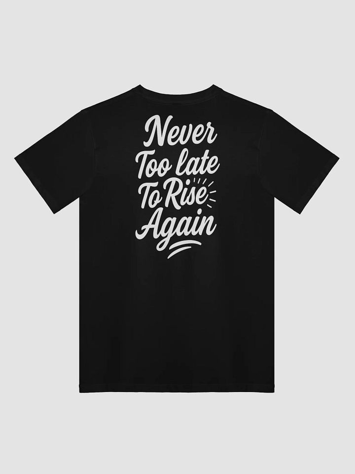 Never Too Late to Rise Again Tee – Motivation Meets Style product image (2)