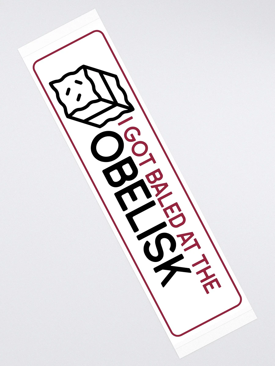 I got baled at the obelisk bumper sticker product image (2)