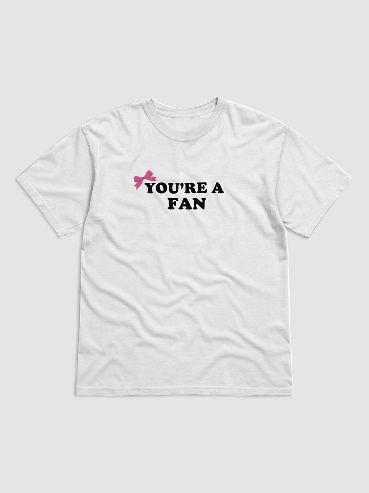 YOU'RE A FAN T-SHIRT *LOOSE FIT* product image (1)