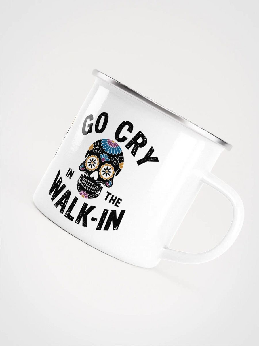 Go cry in the walk-in Enamel Mug product image (5)