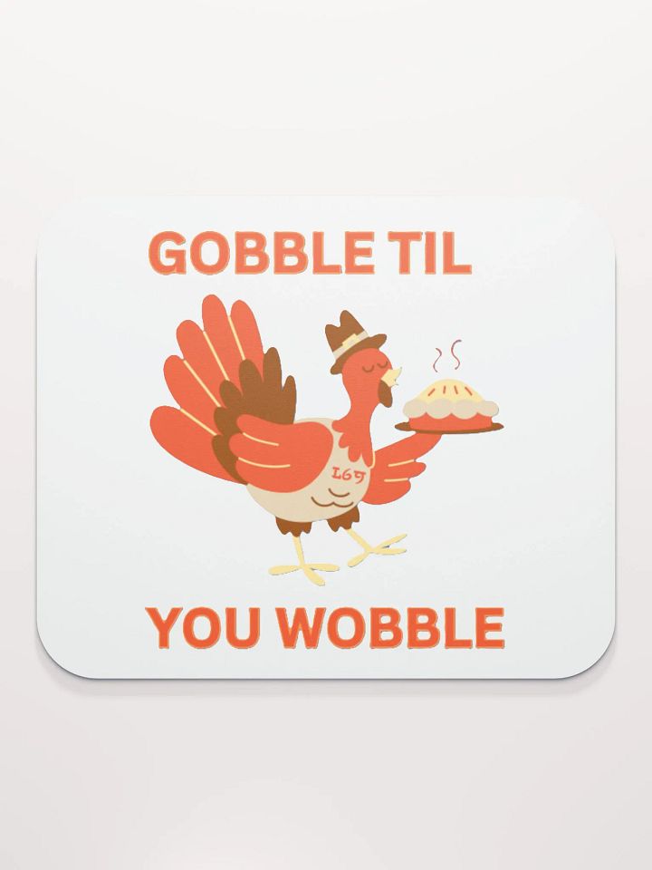GOBBLE TIL YOU WOBBLE product image (2)