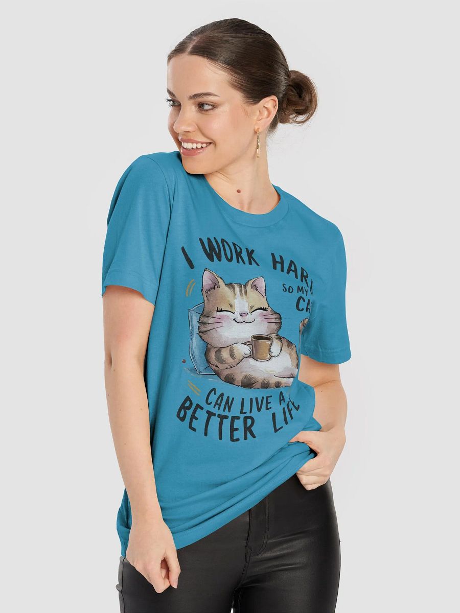 I Work Hard So My Cat Can Live a Better Life – Funny Cat Lover T-Shirt product image (5)