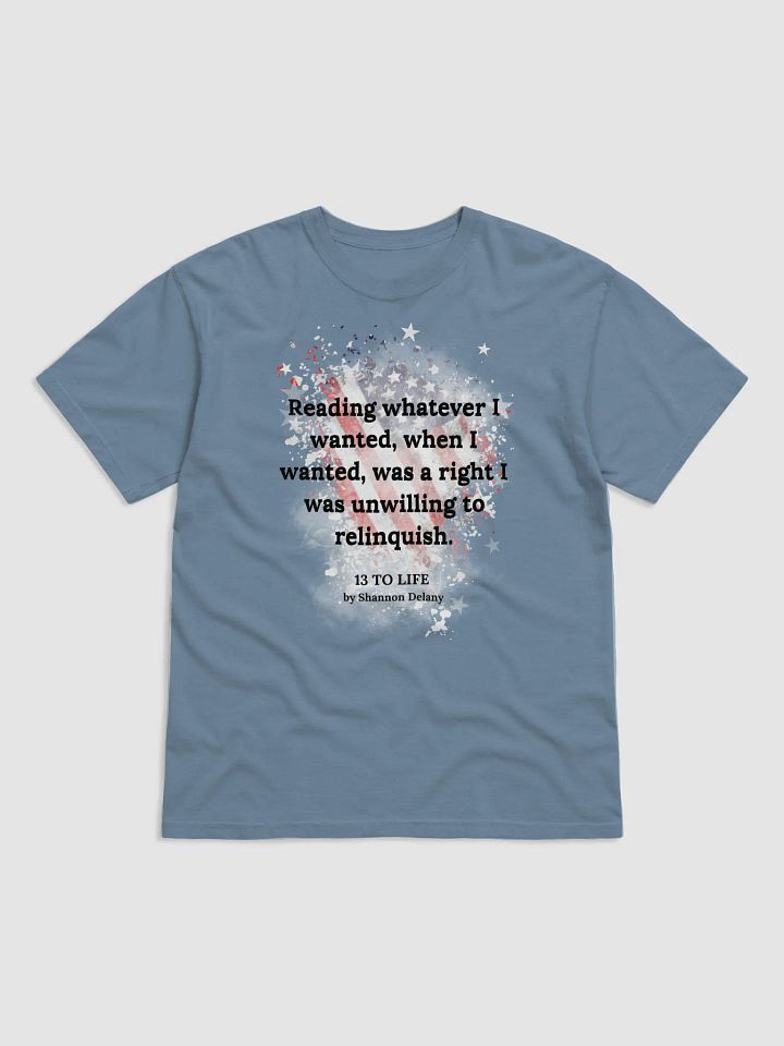 Reading Whatever I Wanted, Whenever I Wanted was a Right – T-shirt product image (1)
