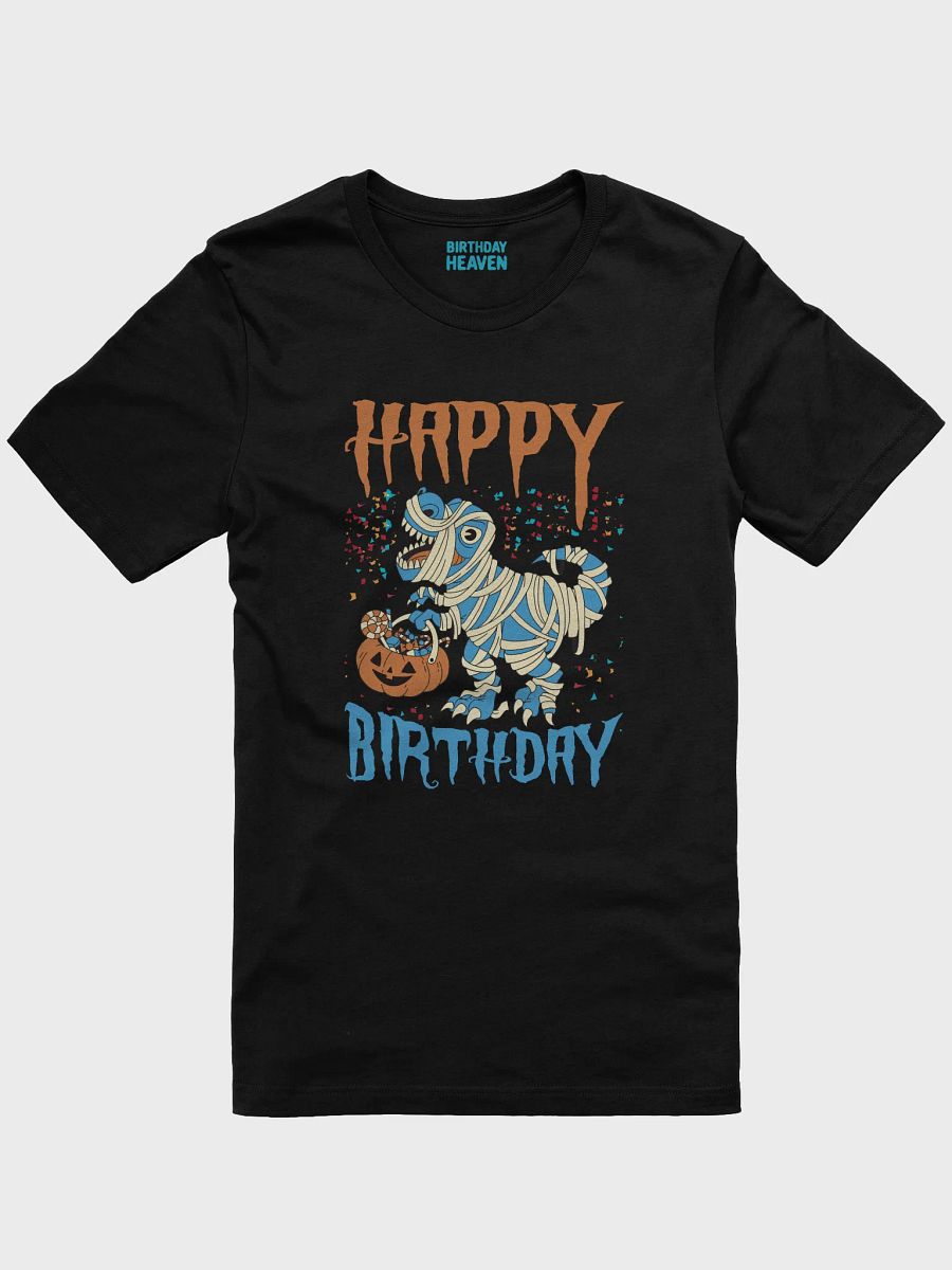 Happy Birthday (Dinosaur Mummy Halloween) T-Shirt product image (1)