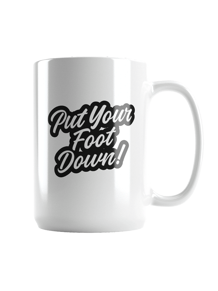 Put Your Foot Down! | Statement Mug | 15oz product image (2)