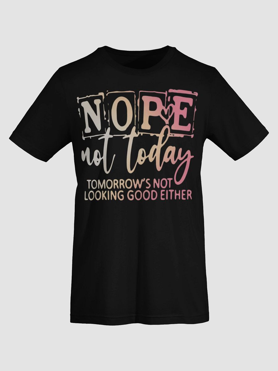 Nope, Not Today T-Shirt product image (13)