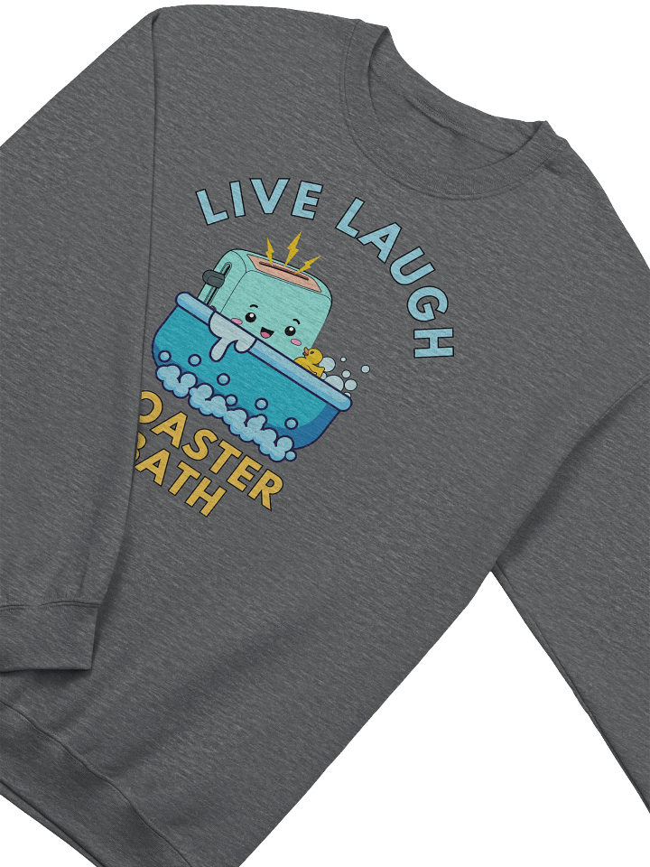 Live Laugh Toaster Bath Sweatshirt product image (2)
