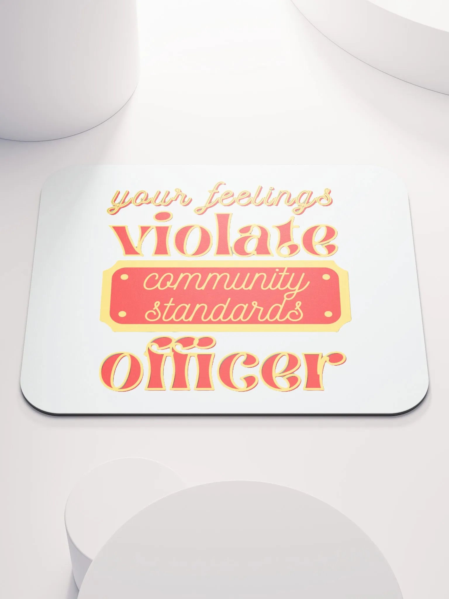 YOUR FEELINGS VIOLATE COMMUNITY STANDARDS OFFICER product image (1)