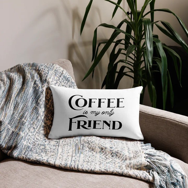 COFFEE is my only FRIEND Pillow Case product image (1)