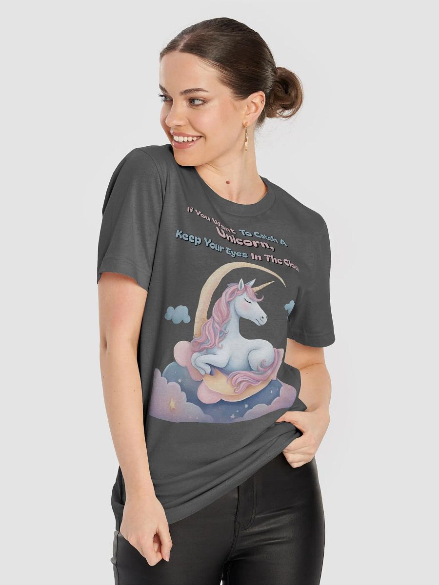 If You Want To Catch A Unicorn, Keep Your Eyes In The Clouds T-shirt product image (51)