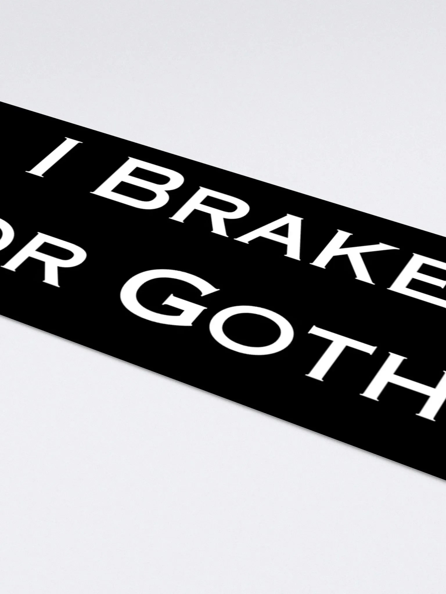 I Brake For Goths Bumper Sticker - Black product image (2)