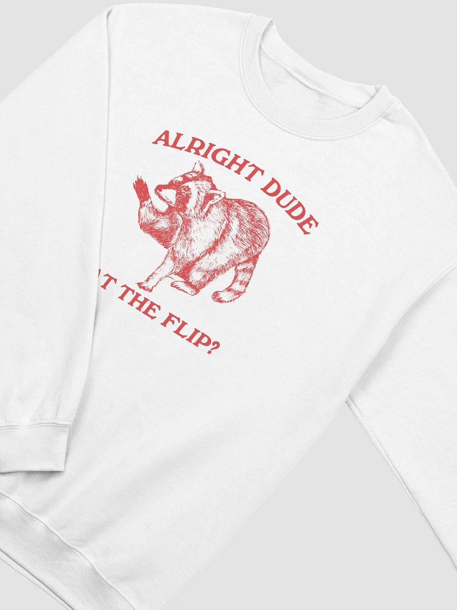 Alright dude what the flip Crewneck product image (3)