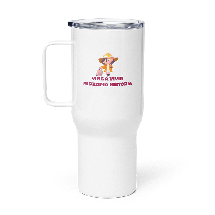 VINE A VIVIR MI PROPIA HISTORIA Travel Mug product image (1)