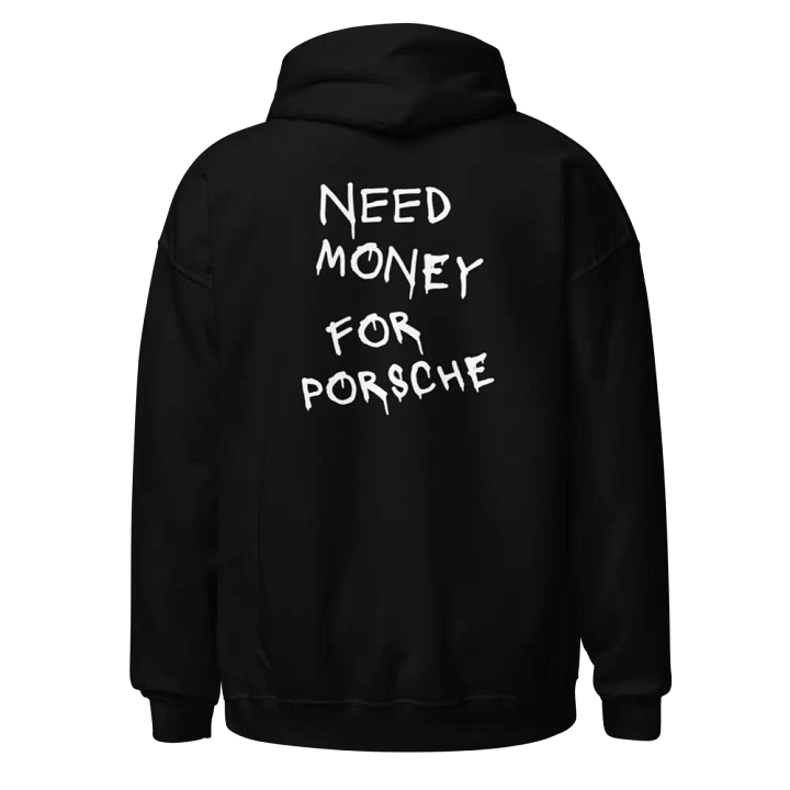 NEED MONEY FOR PORSCHE HOODIE product image (1)