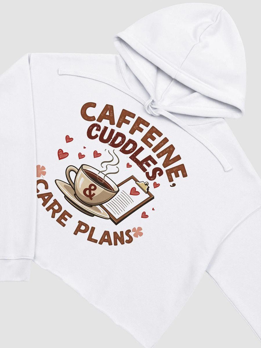 Caffeine, Cuddles, & Care Plans Crop Hoodie product image (7)