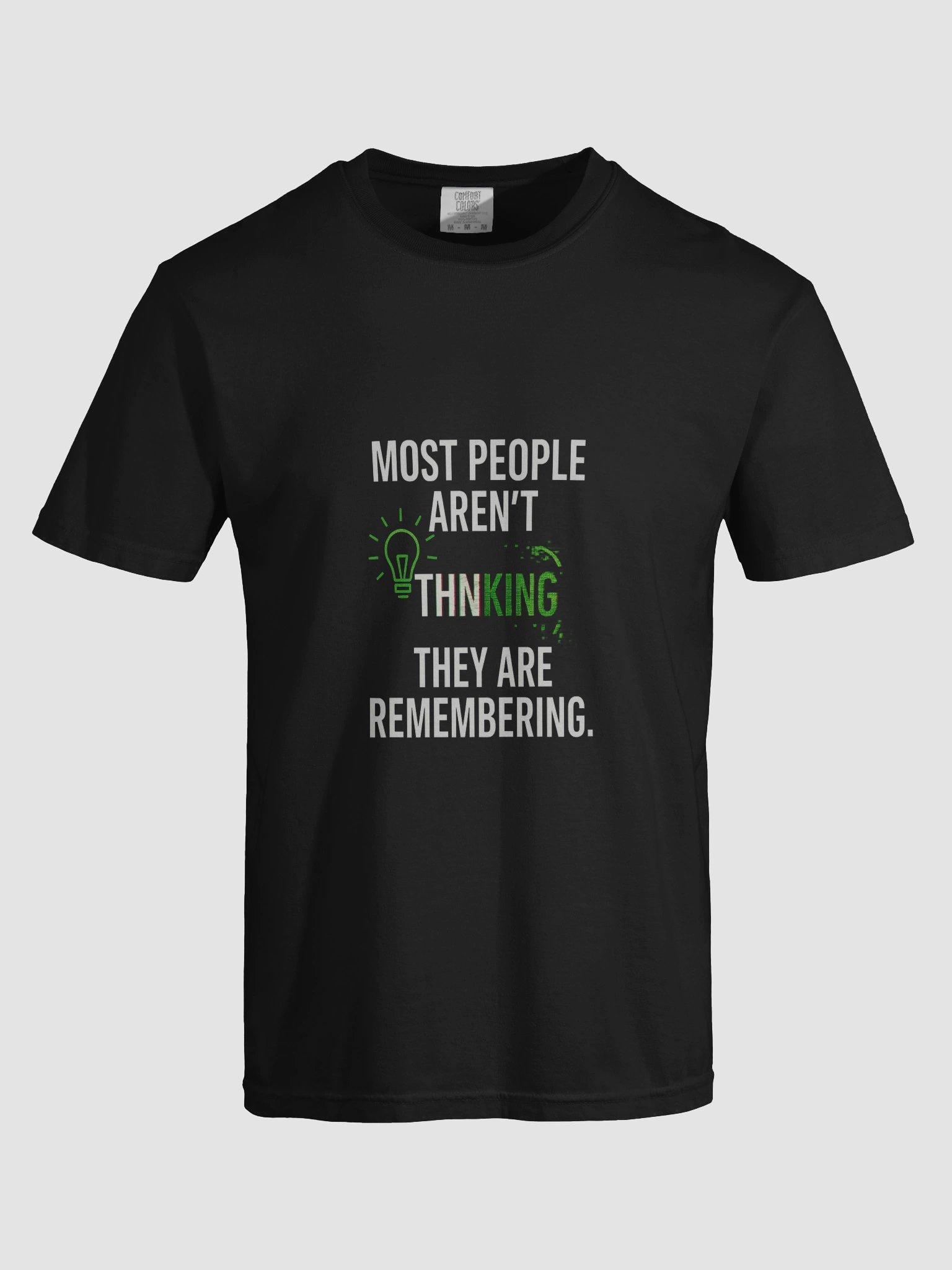 Most People arent thinking they are remembering T-Shirt product image (92)