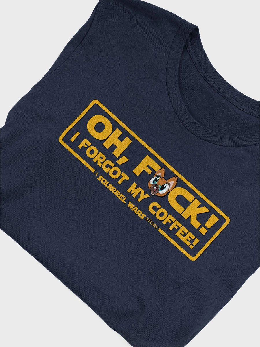 Oh F*ck I Forgot My Coffee T-Shirt product image (42)