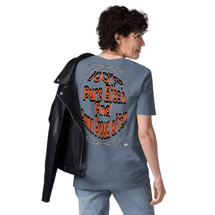 100% Pure Bitch and Damn Proud of it - 01 - Organic Cotton T-Shirt - product image (11)