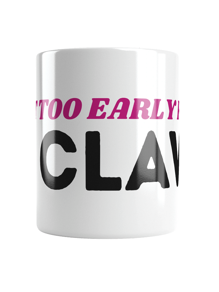 ceramic mug - too early for claw product image (2)