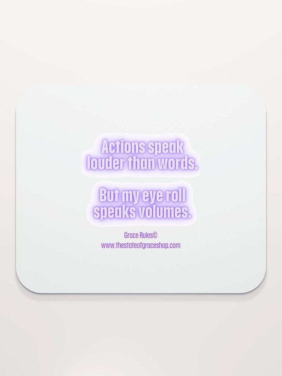 FUNNY DESK MATS 4 U - “Actions speak louder than words. But my eye roll speaks volumes.” product image (2)