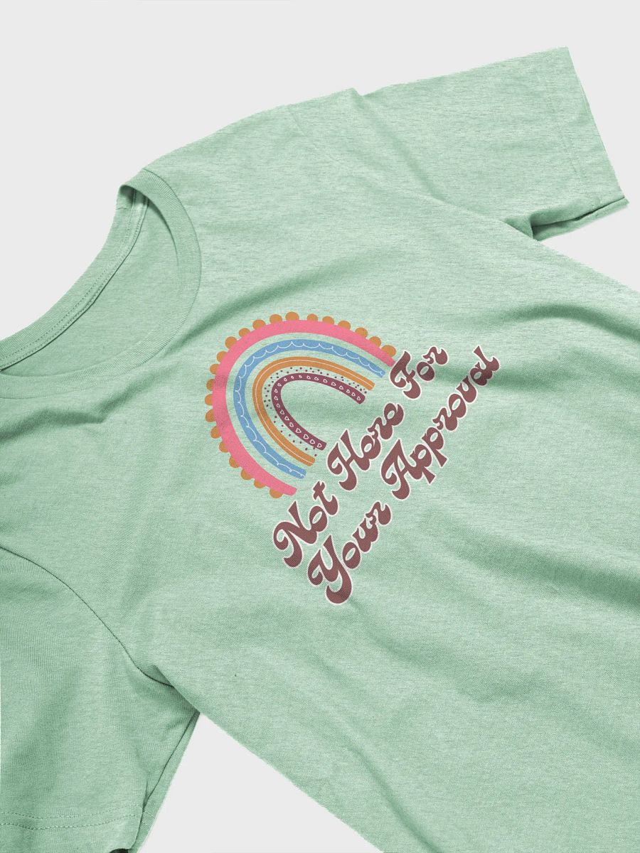 Not Here For Your Approval T-Shirt product image (13)