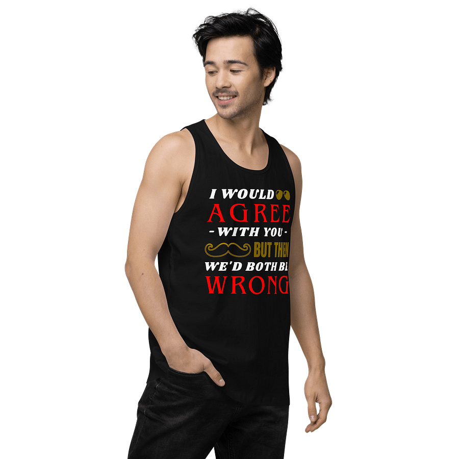 I Would Agree With You But Then We Would Both Be Wrong Men's Tank Top product image (5)