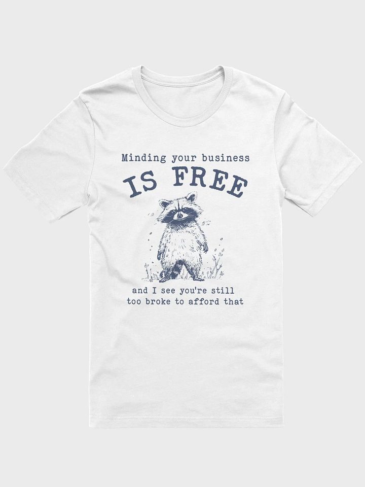 Minding your business is free T-Shirt product image (1)