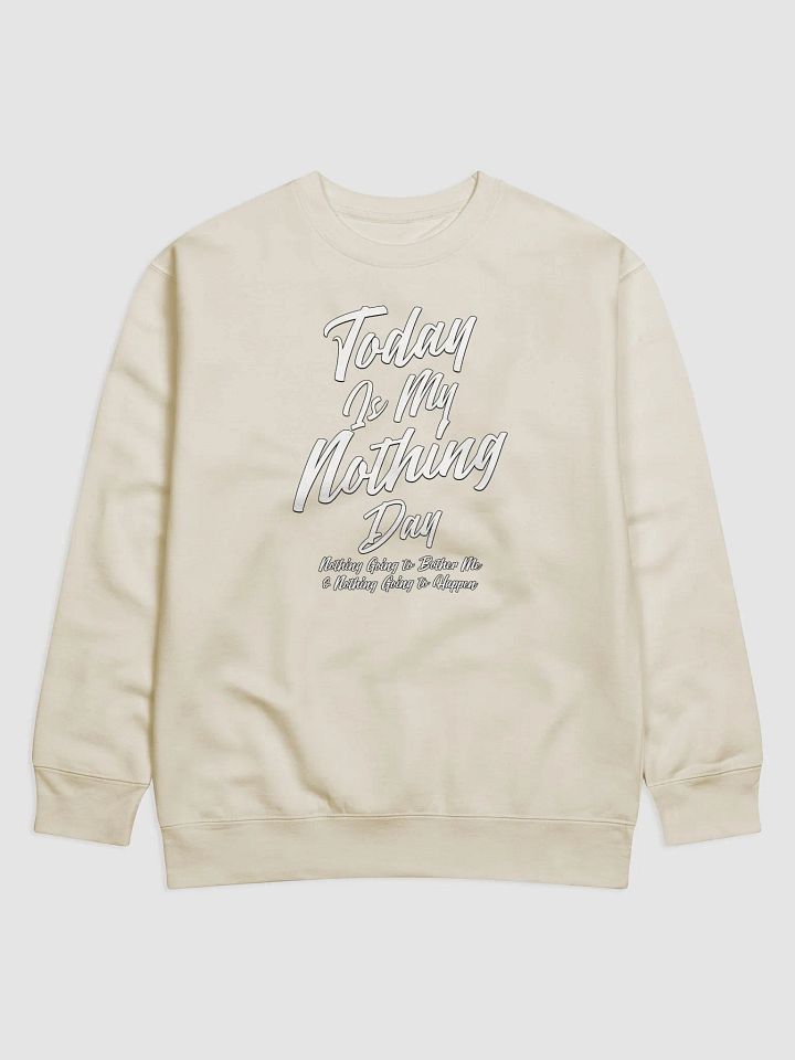 Today Is My Nothing Day Inspirational Sweatshirt product image (1)